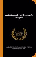 Autobiography of Stephen A. Douglas