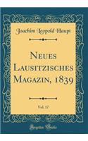 Neues Lausitzisches Magazin, 1839, Vol. 17 (Classic Reprint)