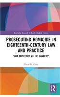 Prosecuting Homicide in Eighteenth-Century Law and Practice