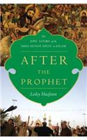 After the Prophet: The Epic Story of the Shia-Sunni Split in Islam
