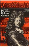 Philippe, Duke of Orleans: Regent of France, 1715-1723