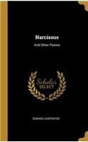 Narcissus: And Other Poems