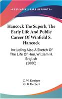 Hancock The Superb, The Early Life And Public Career Of Winfield S. Hancock