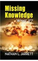 Missing Knowledge, What If?