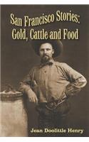 San Francisco Stories: Gold, Cattle and Food