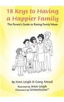 18 Keys to Having a Happier Family: The Parent's Guide to Raising Family Values