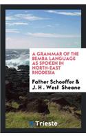 A Grammar of the Bemba Language as Spoken in North-East Rhodesia