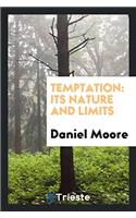 TEMPTATION: ITS NATURE AND LIMITS