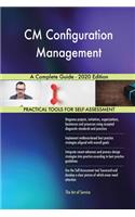 CM Configuration Management A Complete Guide - 2020 Edition