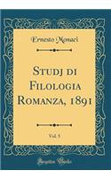 Studj Di Filologia Romanza, 1891, Vol. 5 (Classic Reprint)