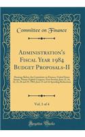 Administration's Fiscal Year 1984 Budget Proposals-II, Vol. 1 of 4: Hearings Before the Committee on Finance, United States Senate, Ninety-Eighth Congress, First Session; June 15, 16, 22, 23, 28 and 29, 1983; June 15 and 16 Spending Reductions: Hearings Before the Committee on Finance, United States Senate, Ninety-Eighth Congress, First Session; June 15, 16, 22, 23, 28 and 29, 1983; June 15