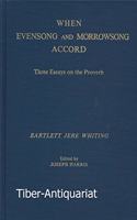 When Evensong and Morrowsong Accord: Three Essays on the Proverb