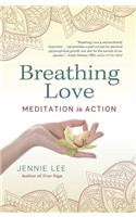 Breathing Love: Meditation in Action