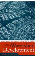 Introduction to Watershed Development: Understanding and Managing the Impacts of Sprawl