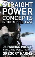 Straight Power Concepts in the Middle East: Us Foreign Policy, Israel and World History