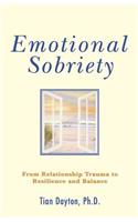 Emotional Sobriety: From Relationship Trauma to Resilience and Balance