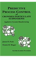 Predictive Process Control of Crowded Particulate Suspensions