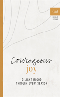 Courageous Joy - Delight in God through Every Season