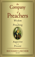 Company of Preachers: Wisdom on Preaching, Augustine to the Present