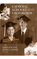Catholic Schools at the Crossroads
