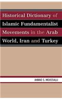 Historical Dictionary of Islamic Fundamentalist Movements in the Arab World, Iran, and Turkey