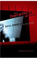 The Heretical Archive: Digital Memory at the End of Film