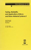 Testing, Reliability, and Application of Micro- and Nano-material Systems II: (Proceedings of SPIE)