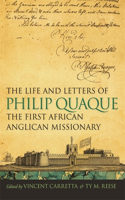Life and Letters of Philip Quaque, the First African Anglican Missionary