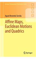 Affine Maps, Euclidean Motions and Quadrics