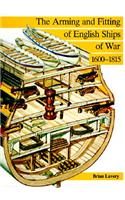 Arming and Fitting of English Ships of War, 1600-1815