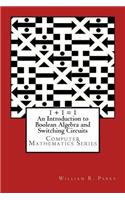 Introduction to Boolean Algebra and Switching Circuits