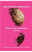 Creatività Armonica - Tomo III - Democrazia Illuminata