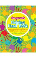 The Parent's Helping Hand Book: A Practical Guide for Teaching Your Child Protective Behaviours
