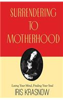 Surrendering to Motherhood