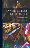 Say the Bells of Old Missions