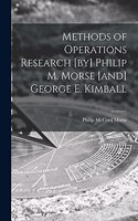 Methods of Operations Research [by] Philip M. Morse [and] George E. Kimball