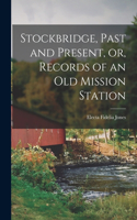 Stockbridge, Past and Present, or, Records of an Old Mission Station