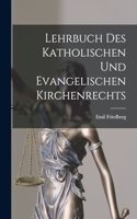 Lehrbuch des Katholischen und Evangelischen Kirchenrechts