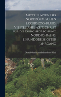 Mitteilungen des Nordböhmischen Exkursions-Klubs. Vierteljahrs-Zeitschrift für die Durchforschung Nordböhmens, Einunddreißigster Jahrgang