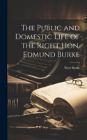 Public and Domestic Life of the Right Hon. Edmund Burke