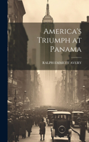 America's Triumph at Panama