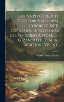 Felsina Pittrice, Vite De'pittori Bolognesi. Con Aggiunte, Correzioni E Note Ined. Del Medesimo Autore, Di G. Zanotti E Di Altri Scrittori Viventi