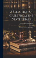 Selection of Cases From the State Trials ...