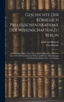 Geschichte Der Königlich Preussischen Akademie Der Wissenschaften Zu Berlin