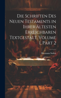 Die Schriften Des Neuen Testaments in Ihrer Ältesten Erreichbaren Textgestalt, Volume 1, part 2