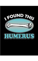 I Found This Humerus: Funny Quotes and Pun Themed College Ruled Composition Notebook