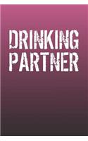 Drinking Partner: Funny Sayings on the cover Journal 104 Lined Pages for Writing and Drawing, Everyday Humorous, 365 days to more Humor & Happiness Year Long Journal 