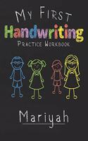 My first Handwriting Practice Workbook Mariyah: 8.5x11 Composition Writing Paper Notebook for kids in kindergarten primary school I dashed midline I For Pre-K, K-1, K-2, K-3 I Back To School Gift