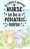 It Takes A Special Nurse To Be A Pediatric Nurse