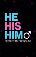 Transgender Transition Journal: Respect my pronouns He His Him transgender gift journal. 6 x 9 notebook. 150 pages.